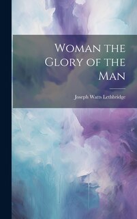 Front cover_Woman the Glory of the Man