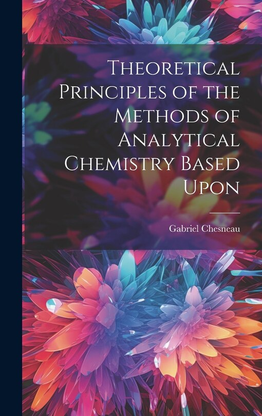 Couverture_Theoretical Principles of the Methods of Analytical Chemistry Based Upon