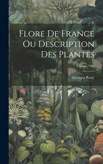 Couverture_Flore de France ou Description des Plantes; Volume VIII