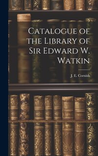 Couverture_Catalogue of the Library of Sir Edward W. Watkin
