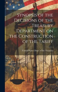 Couverture_Synopsis of the Decisions of the Treasury Department on the Construction of the Tariff