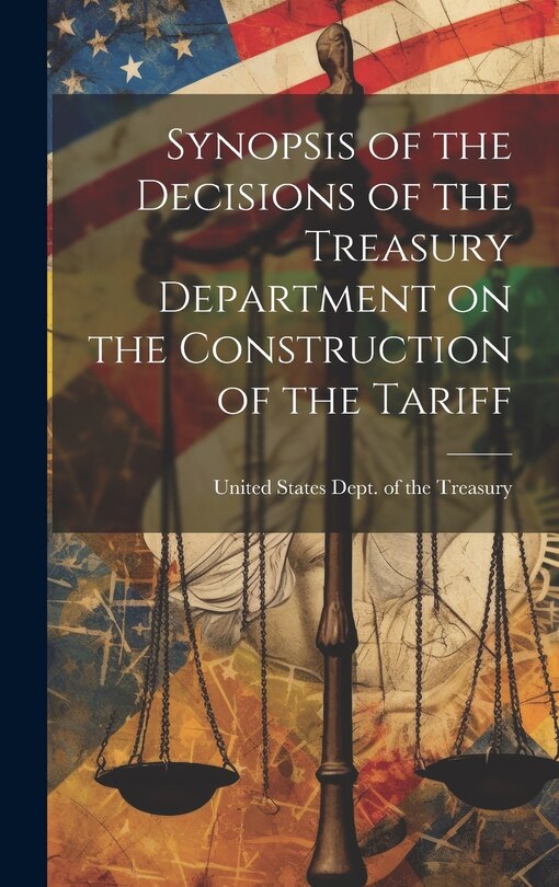 Couverture_Synopsis of the Decisions of the Treasury Department on the Construction of the Tariff