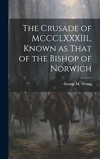 Couverture_The Crusade of MCCCLXXXIII., Known as That of the Bishop of Norwich
