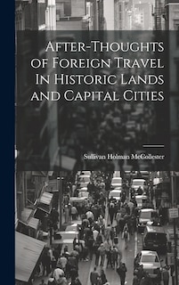 Couverture_After-Thoughts of Foreign Travel In Historic Lands and Capital Cities