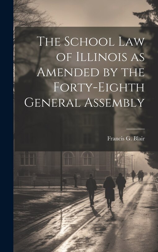 Front cover_The School Law of Illinois as Amended by the Forty-Eighth General Assembly