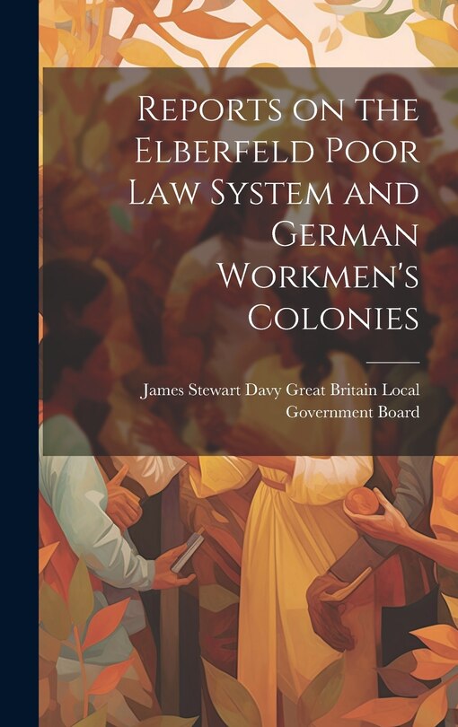 Front cover_Reports on the Elberfeld Poor Law System and German Workmen's Colonies