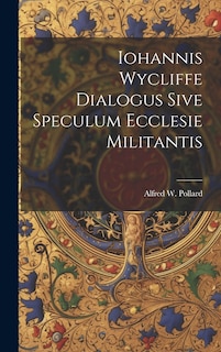 Front cover_Iohannis Wycliffe Dialogus Sive Speculum Ecclesie Militantis