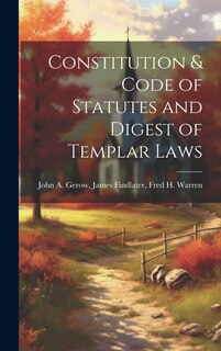 Couverture_Constitution & Code of Statutes and Digest of Templar Laws