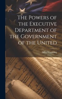 Couverture_The Powers of the Executive Department of the Government of the United