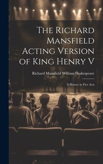 Front cover_The Richard Mansfield Acting Version of King Henry V