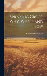 Couverture_Spraying Crops, Why, When, and How