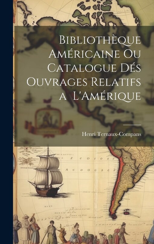 Front cover_Bibliothèque Américaine ou Catalogue dés Ouvrages Relatifs a L'Amérique