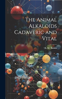 Front cover_The Animal Alkaloids Cadaveric and Vital
