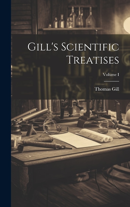Front cover_Gill's Scientific Treatises; Volume I