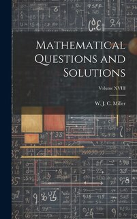 Front cover_Mathematical Questions and Solutions; Volume XVIII