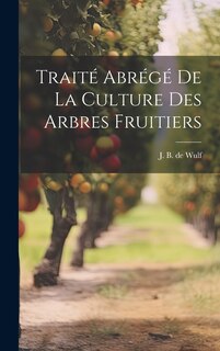 Front cover_Trait&eacute; Abr&eacute;g&eacute; de la Culture des Arbres Fruitiers