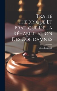Front cover_Traité Théorique et Pratique de la Réhabilitation des Condamnés