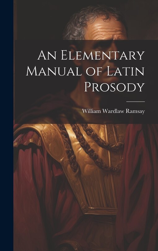 Front cover_An Elementary Manual of Latin Prosody