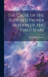 Front cover_The Cause of the Supposed Proper Motion of the Fixed Stars