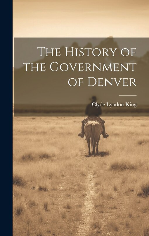 Front cover_The History of the Government of Denver