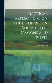 Couverture_Practical Reflections on the Ordination Services for Deacons and Priests