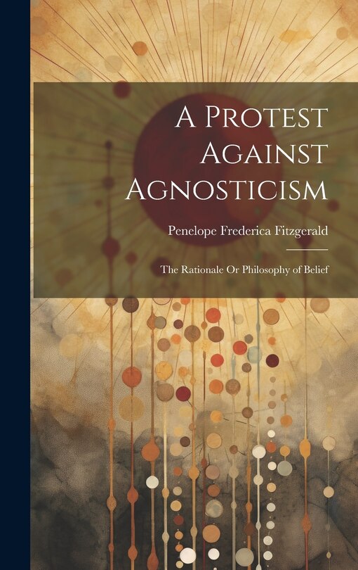 Front cover_A Protest Against Agnosticism