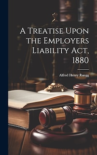 Couverture_A Treatise Upon the Employers Liability Act, 1880