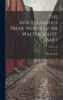 Couverture_The Miscellaneous Prose Works of Sir Walter Scott, Bart; Volume X
