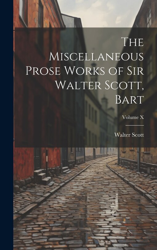 Couverture_The Miscellaneous Prose Works of Sir Walter Scott, Bart; Volume X