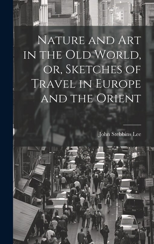 Front cover_Nature and Art in the Old World, or, Sketches of Travel in Europe and the Orient