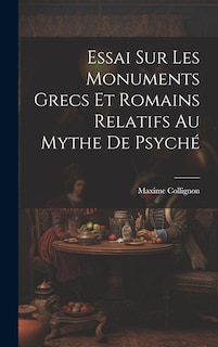 Couverture_Essai Sur Les Monuments Grecs et Romains Relatifs au Mythe de Psyché
