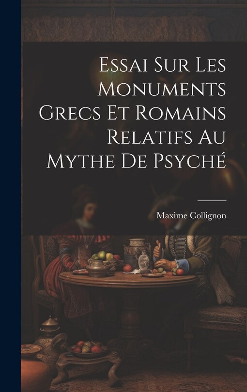 Couverture_Essai Sur Les Monuments Grecs et Romains Relatifs au Mythe de Psyché
