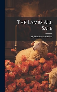 Couverture_The Lambs All Safe; or, The Salvation of Children