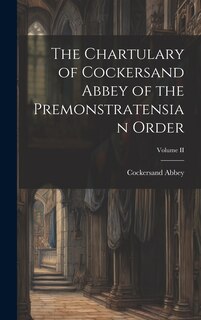 Front cover_The Chartulary of Cockersand Abbey of the Premonstratensian Order; Volume II