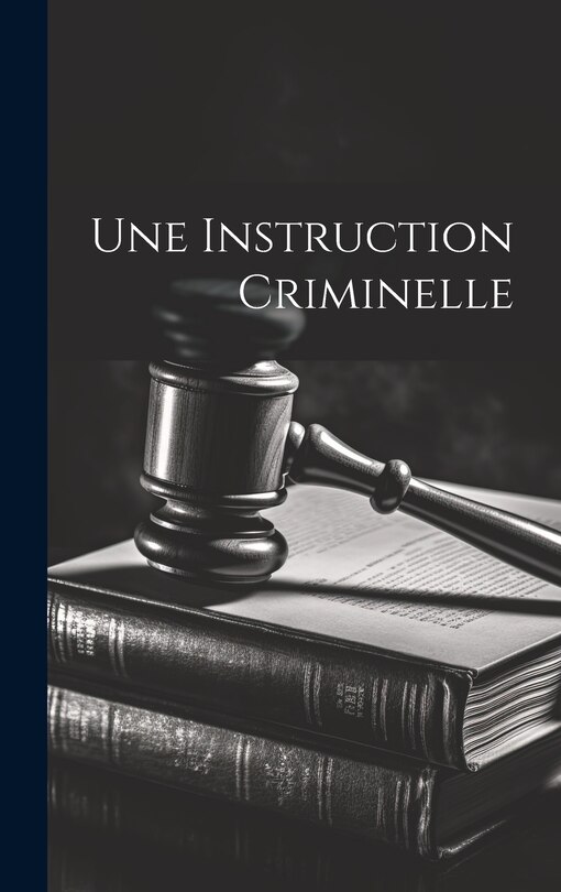 Front cover_Une Instruction Criminelle