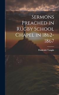 Couverture_Sermons Preached in Rugby School Chapel in 1862-1867