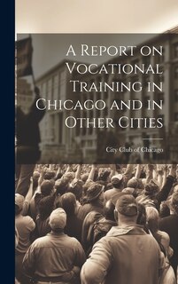 Couverture_A Report on Vocational Training in Chicago and in Other Cities