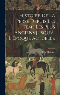 Front cover_Histoire de la Perse Depuis les Tems les Plus Anciens Jusqu'a L'Époque Actuelle