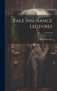 Front cover_Yale Insurance Lectures; Volume II