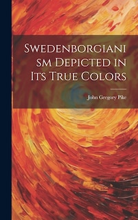 Swedenborgianism Depicted in Its True Colors