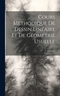 Couverture_Cours Méthodique de Dessin Linéaire et de Géométrie Usuelle