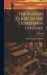 Front cover_The Russian Court in the Eighteenth Century; Volume II