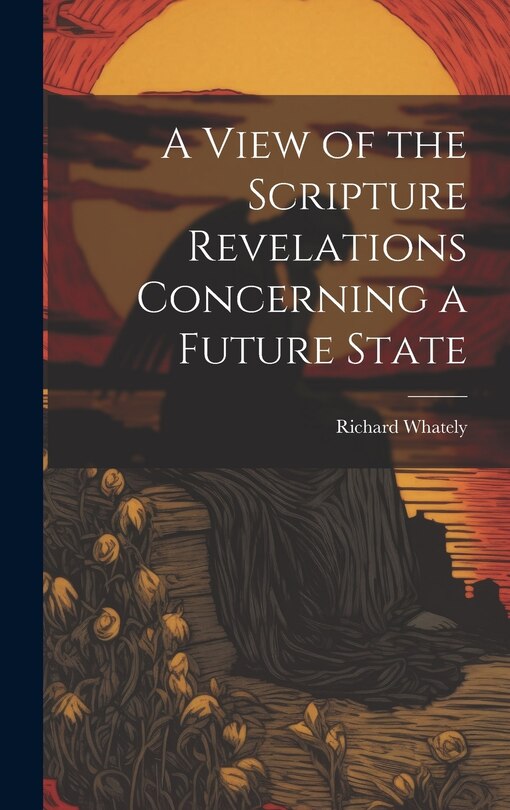 Front cover_A View of the Scripture Revelations Concerning a Future State