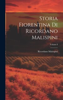 Couverture_Storia Fiorentina di Ricordano Malispini; Volume I