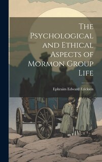 Couverture_The Psychological and Ethical Aspects of Mormon Group Life