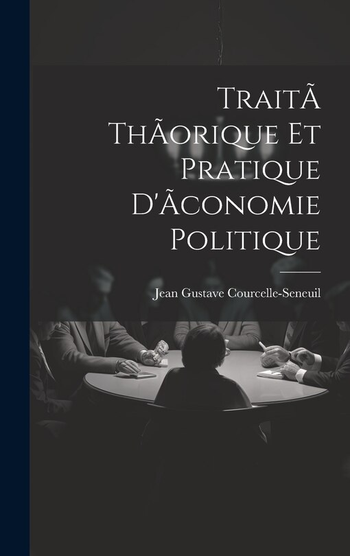 Front cover_TraitÃ thÃorique et pratique d'Ãconomie politique