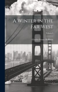 Couverture_A Winter in the Far West; Volume I