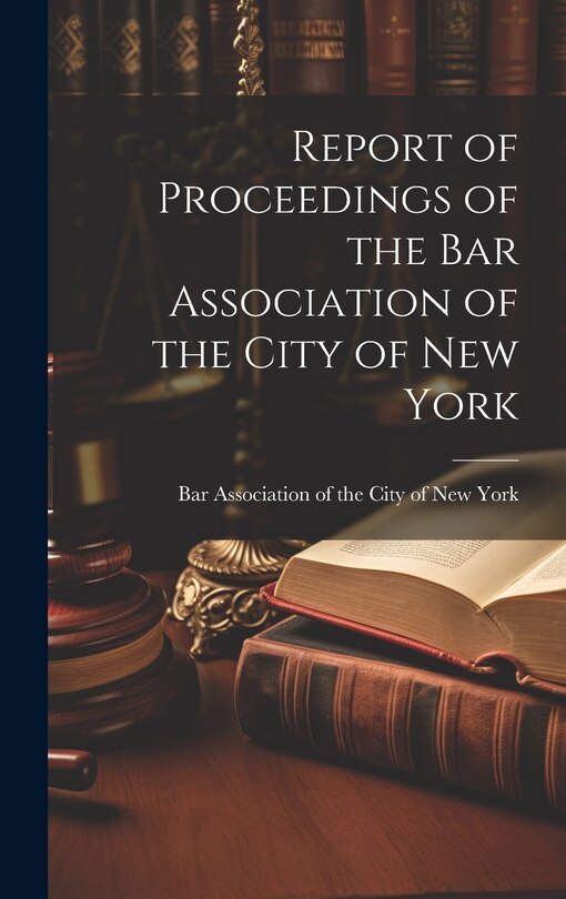 Front cover_Report of Proceedings of the Bar Association of the City of New York