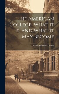 Front cover_The American College, What it Is, and What it May Become