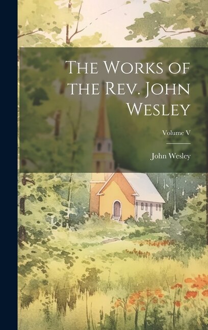 Couverture_The Works of the Rev. John Wesley; Volume V